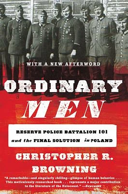 Ordinary Men: Reserve Police Battalion 101 and the Final Solution in Poland (Paperback)