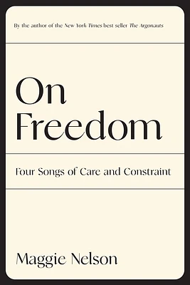 On Freedom: Four Songs of Care and Constraint (Paperback)