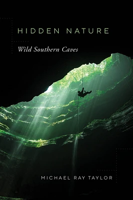 Hidden Nature: Wild Southern Caves (Paperback)