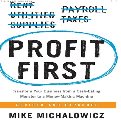 Profit First: Transform Your Business from a Cash-Eating Monster to a Money-Making Machine (Compact Disc