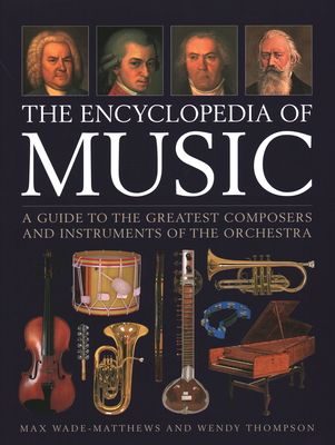 The Encyclopedia of Music: A Guide to the Greatest Composers and the Instruments of the Orchestra