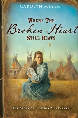 Where the Broken Heart Still Beats: The Story of Cynthia Ann Parker (Great Episodes) (Paperback)