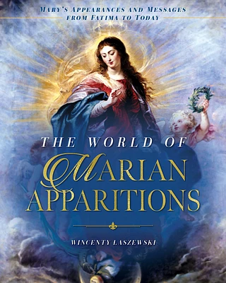 The World of Marian Apparitions: Mary's Appearances and Messages from Fatima to Today (Hardcover)