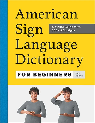 American Sign Language Dictionary for Beginners: A Visual Guide with 800+ ASL Signs (Hardcover)