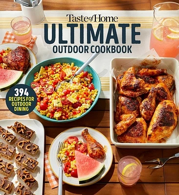 Taste of Home Ultimate Outdoor Cookbook: TAKE A BITE OUT OF SUMMER WITH 394 GRILLED GREATS, PICNIC CLASSICS, BON-FIRE TREATS, POOLSIDE MUNCHIES AND MORE!     (Taste of Home Summer) (Paperback)