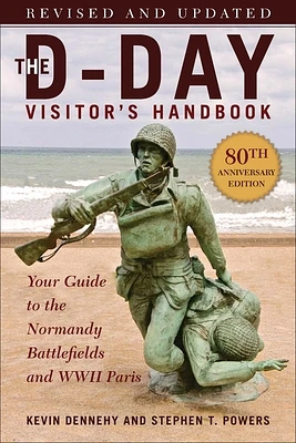 The D-Day Visitor's Handbook, 80th Anniversary Edition: Your Guide to the Normandy Battlefields and WWII Paris, Revised and Updated (Paperback)