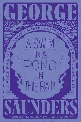 A Swim in a Pond in the Rain: In Which Four Russians Give a Master Class on Writing, Reading