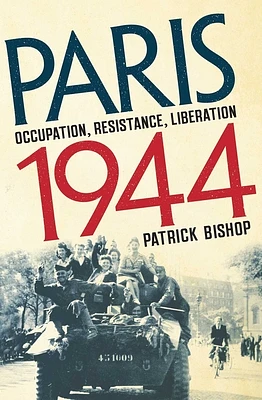 Paris 1944: Occupation, Resistance, Liberation: A Social History (Hardcover)