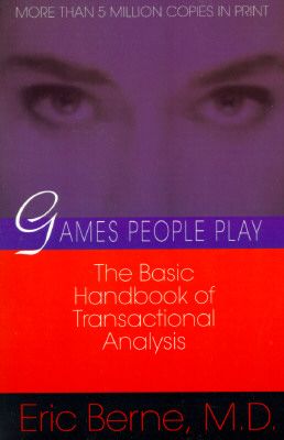 Games People Play: The basic handbook of transactional analysis. (Paperback)