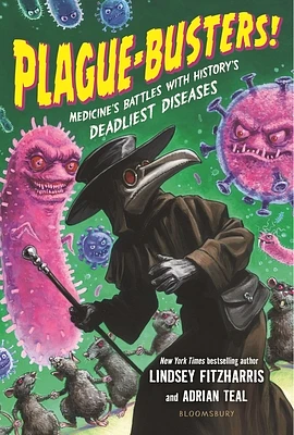 Plague-Busters!: Medicine's Battles with History's Deadliest Diseases (Hardcover)