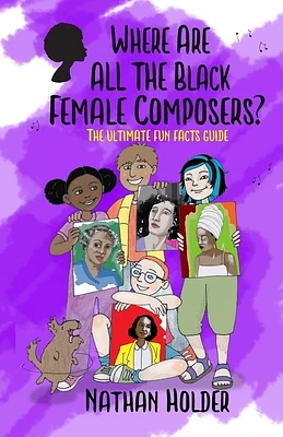 Where Are All The Black Female Composers?: The Ultimate Fun Facts Guide (Paperback)