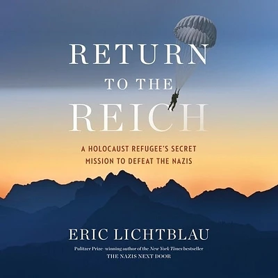 Return to the Reich: A Holocaust Refugee's Secret Mission to Defeat the Nazis (MP3 CD)