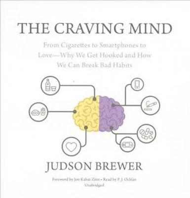 The Craving Mind: From Cigarettes to Smartphones to Love--Why We Get Hooked and How We Can Break Bad Habits (Compact Disc)