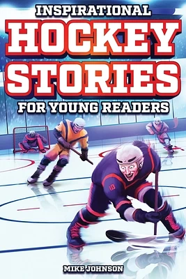 Inspirational Hockey Stories for Young Readers: 12 Unbelievable True Tales to Inspire and Amaze Young Hockey Lovers (Paperback)