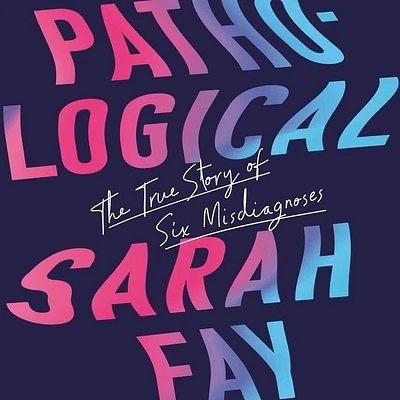 Pathological: The True Story of Six Misdiagnoses (Compact Disc)