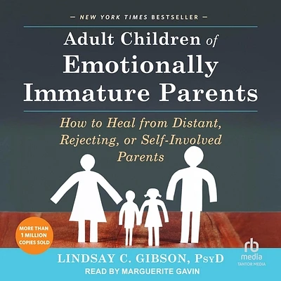 Adult Children of Emotionally Immature Parents: How to Heal from Distant, Rejecting