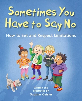 Sometimes You Have to Say No: How to Set and Respect Limitations (The Safe Child, Happy Parent Series) (Hardcover)