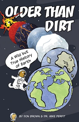 Older Than Dirt: A Wild but True History of Earth (Hardcover)