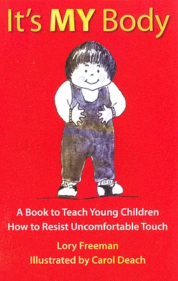 It's MY Body: A Book to Teach Young Children How to Resist Uncomfortable Touch (Paperback)