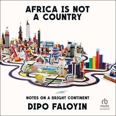 Africa Is Not a Country: Notes on a Bright Continent (Compact Disc)