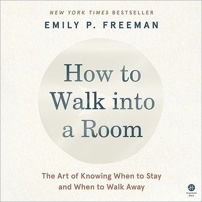 How to Walk Into a Room: The Art of Knowing When to Stay and When to Walk Away (Compact Disc)