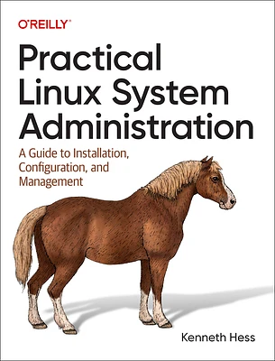 Practical Linux System Administration: A Guide to Installation, Configuration, and Management (Paperback)