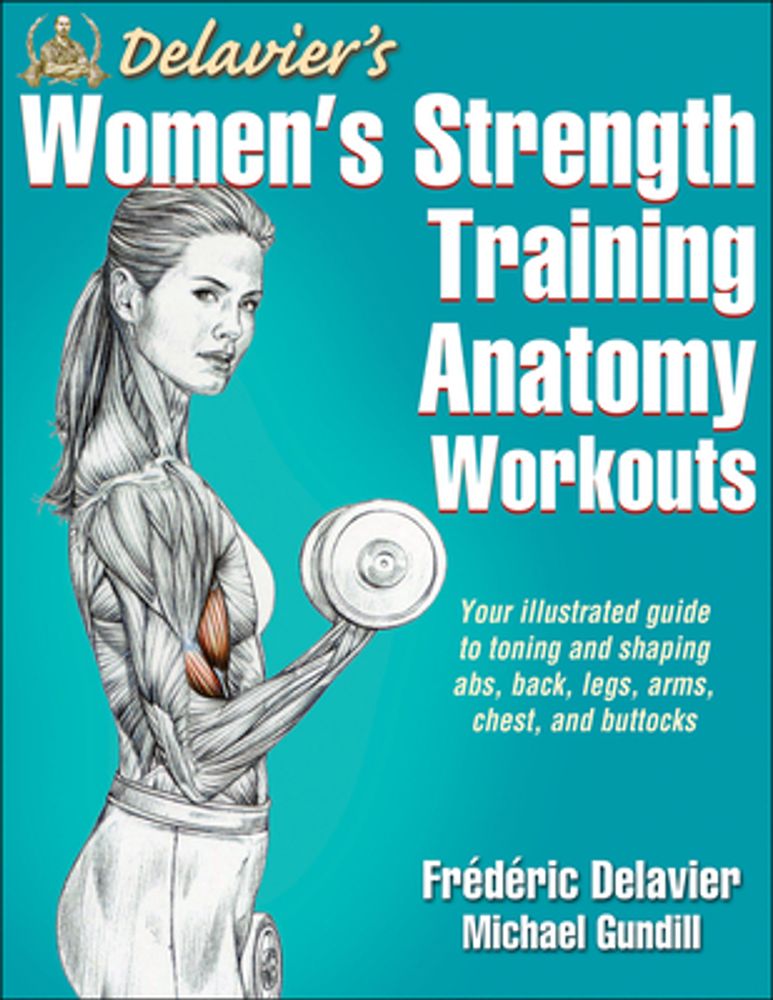 Frederic Delavier Delavier's Women's Strength Training Anatomy Workouts