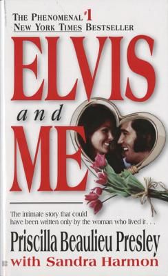 Elvis and Me: The True Story of the Love Between Priscilla Presley and the King of Rock N' Roll (Mass Market)