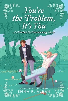 You're the Problem, It's You: A Novel (The Mischief & Matchmaking Series #2) (Paperback)