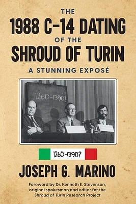 The 1988 C-14 Dating Of The Shroud of Turin: A Stunning Exposé (Paperback)