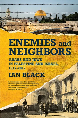 Enemies and Neighbors: Arabs and Jews in Palestine and Israel, 1917-2017 (Hardcover)