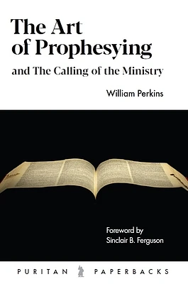 The Art of Prophesying: And the Calling of the Ministry (Paperback)