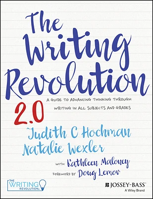 The Writing Revolution 2.0: A Guide to Advancing Thinking Through Writing in All Subjects and Grades (Paperback)