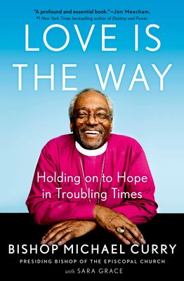 Love is the Way: Holding on to Hope in Troubling Times (Hardcover)