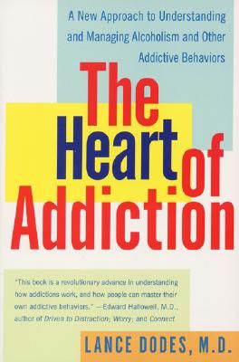 The Heart of Addiction: A New Approach to Understanding and Managing Alcoholism and Other Addictive Behaviors (Paperback)