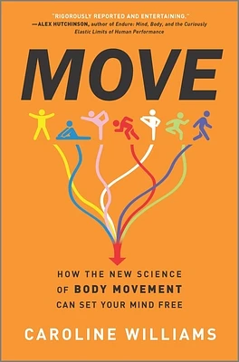 Move: How the New Science of Body Movement Can Set Your Mind Free (Hardcover)