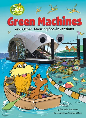 Green Machines and Other Amazing Eco-Inventions: A Dr. Seuss's The Lorax Nonfiction Book (Dr. Seuss's The Lorax Books) (Hardcover)