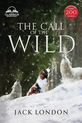 The Call of the Wild - Unabridged with Full Glossary, Historic Orientation, Character and Location Guide (Paperback)