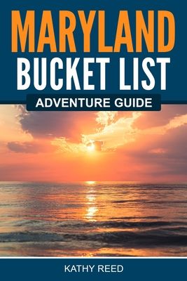 Maryland Bucket List Adventure Guide