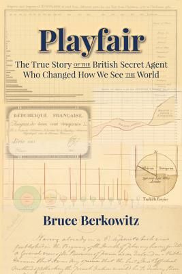 Playfair: The True Story of the British Secret Agent Who Changed How We See the World