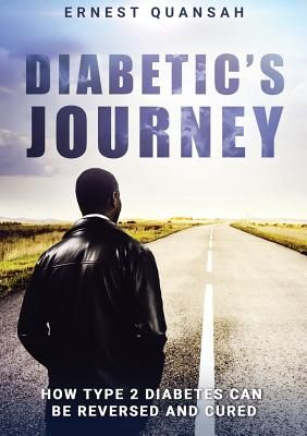 Diabetic's Journey: How Type 2 Diabetes Can Be Reversed and Cured