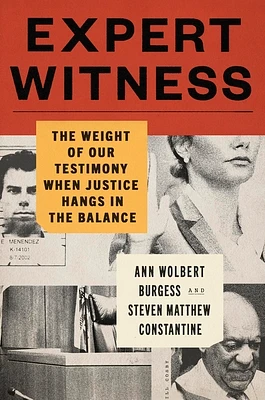 Expert Witness: The Weight of Our Testimony When Justice Hangs in the Balance (Hardcover)