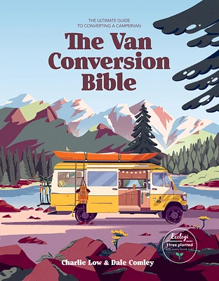 Van Conversion Bible: The Ultimate Guide to Converting a Campervan (Hardcover)