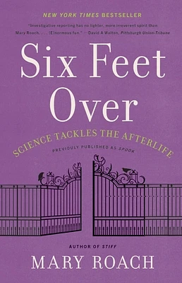 Six Feet Over: Science Tackles the Afterlife (Paperback)