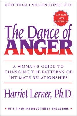 The Dance of Anger: A Woman's Guide to Changing the Patterns of Intimate Relationships (Paperback)