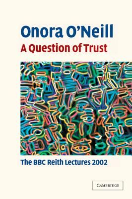 A Question of Trust: The BBC Reith Lectures 2002