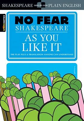 As You Like It: No Fear Shakespeare Side-By-Side Plain English (Sparknotes No Fear Shakespeare #13) (Paperback)