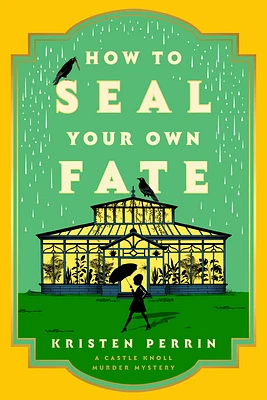 How to Seal Your Own Fate: A Novel (Castle Knoll Files #2) (Hardcover)