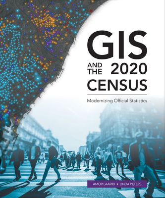 GIS and the 2020 Census: Modernizing Official Statistics