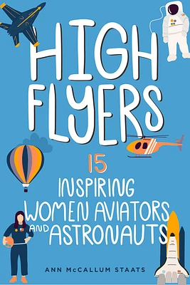 High Flyers: 15 Inspiring Women Aviators and Astronauts (Women of Power) (Paperback)